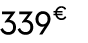 339 € 90