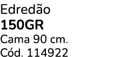 Edred o 150gr Cama 90 cm. C d. 114922