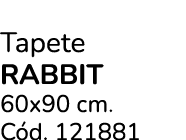 Tapete RABBIT 60x90 cm. C d. 121881