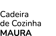 Cadeira de Cozinha maura