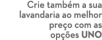 Crie tamb m a sua lavandaria ao melhor pre o com as op es UNO