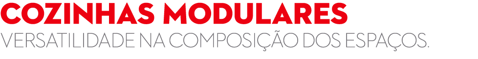 Cozinhas MODULARES VERSATILIDADE NA COMPOSI O DOS ESPA OS.