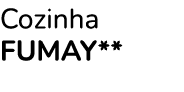 Cozinha FUMAY** 
