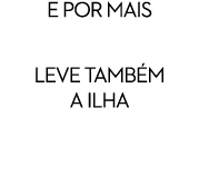 e por mais 199€ leve tamb m a Ilha 