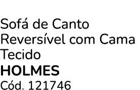 Sof de Canto Revers vel com Cama Tecido HOLMES C d. 121746