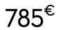 785 € 00