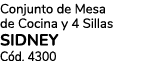 Conjunto de Mesa de Cocina y 4 Sillas SIDNEY C d. 4300