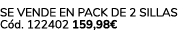 Se vende en Pack de 2 Sillas C d. 122402 159,98€