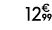12€ 99