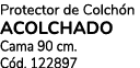 Protector de Colch n ACOLCHADO Cama 90 cm. C d. 122897
