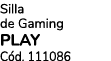 Silla de Gaming PLAY C d. 111086