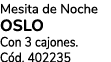 Mesita de Noche OSLO Con 3 cajones. C d. 402235