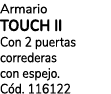Armario TOUCH II Con 2 puertas correderas con espejo. C d. 116122