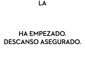 LA ha empezado. descanso asegurado.
