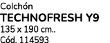 Colch n TECHNOFRESH Y9 135 x 190 cm.. C d. 114593