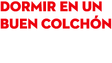 DORMIR EN UN BUEN COLCH N 