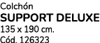 Colch n SUPPORT DELUXE 135 x 190 cm. C d. 126323