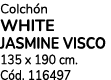 Colch n WHITE JASMINE VISCO 135 x 190 cm. C d. 116497