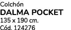 Colch n DALMA POCKET 135 x 190 cm. C d. 124276