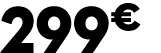 299 € 99