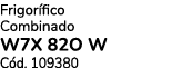 Frigor fico Combinado W7X 82O W C d. 109380