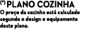 (*) Plano cozinha O pre o da cozinha est calculado segundo o design e equipamento deste plano.