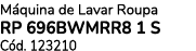 M quina de Lavar Roupa RP 696BWMRR8 1 S C d. 123210