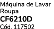 M quina de Lavar Roupa CF6210D C d. 117502