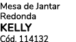 Mesa de Jantar Redonda KELLY C d. 114132 