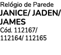 Rel gio de Parede Janice/ Jaden/ JAMES C d. 112167/ 112164/ 112165