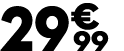 29 € 99