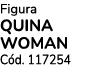 Figura Quina Woman C d. 117254 