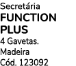 Secret ria Function Plus 4 Gavetas. Madeira C d. 123092
