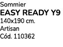 Sommier EASY READY Y9 140x190 cm. Artisan C d. 110362