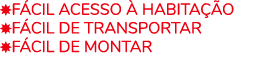 ￼F CIL ACESSO  HABITA  O ￼F CIL DE TRANSPORTAR ￼F CIL DE MONTAR