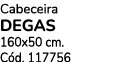 Cabeceira degas 160x50 cm. C d. 117756