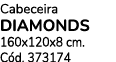 Cabeceira DIAMONDS 160x120x8 cm. C d. 373174