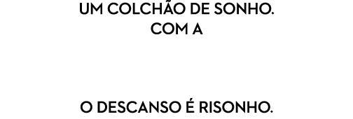 Um colch o de sonho. Com a o Descanso  risonho.