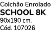 Colch o Enrolado SCHOOL 8k 90x190 cm. C d. 107026
