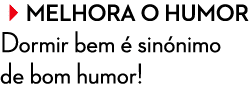 Melhora o humor Dormir bem  sin nimo de bom humor!