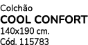 Colch o COOL CONFORT 140x190 cm. C d. 115783