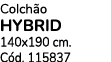 Colch o HYBRID 140x190 cm. C d. 115837
