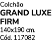Colch o grand luxe FIRM 140x190 cm. C d. 117082