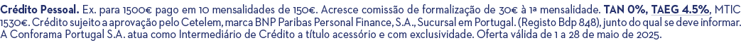 Cr dito Pessoal. Ex. para 1500€ pago em 10 mensalidades de 150€. Acresce comiss o de formaliza o de 30€   1ª mensali...