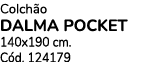 Colch o DALMA POCKET 140x190 cm. C d. 124179