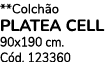 **Colch o PLATEA CELL 90x190 cm. C d. 123360