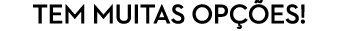 tem muitas op es!