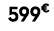 599€ 00