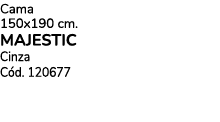 Cama 150x190 cm. MAJESTIC Cinza C d. 120677