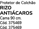 Protetor de Colch o RIZO ANTI CAROS Cama 90 cm. C d. 375469 C d. 375469